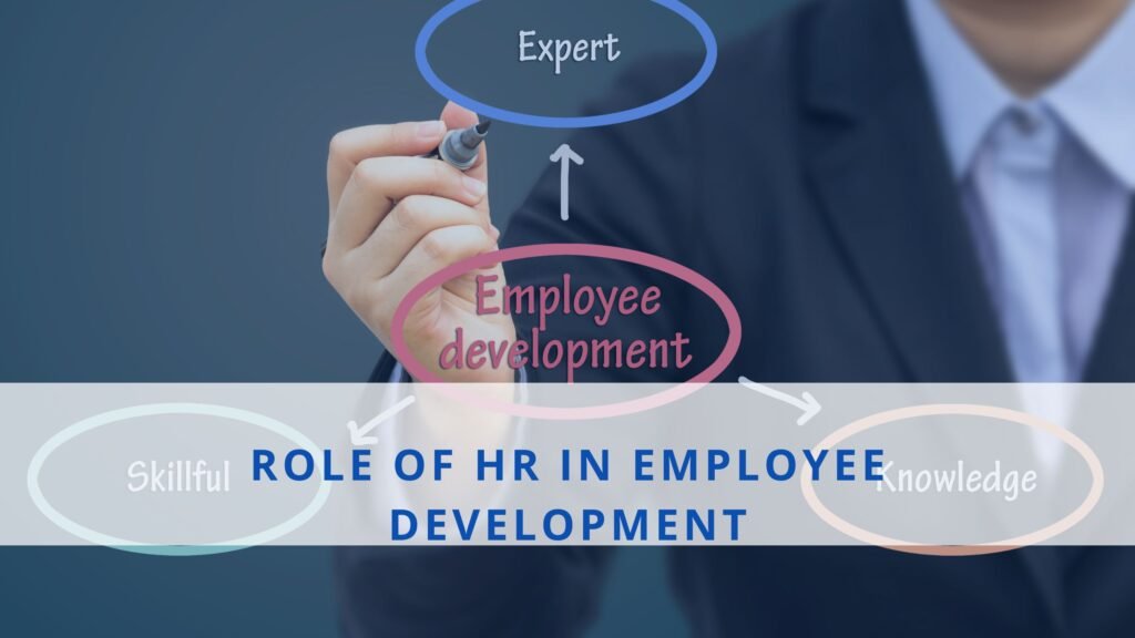 HR’s Evolving Role in Employee Development and Growth Explained