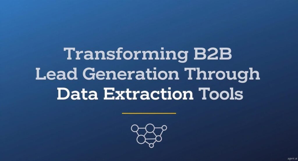 Transforming B2B Lead Generation Through Data Extraction Tools