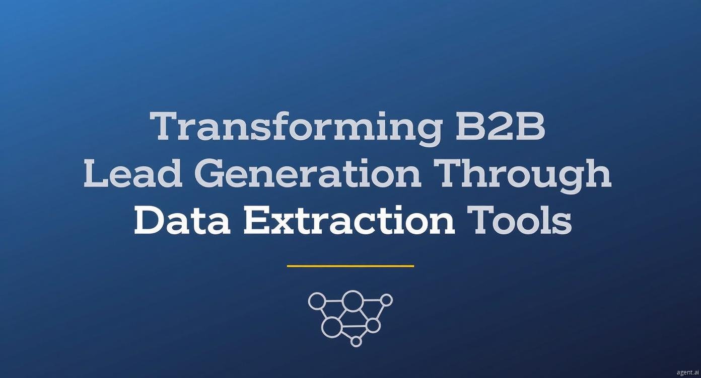 Transforming B2B Lead Generation Through Data Extraction Tools