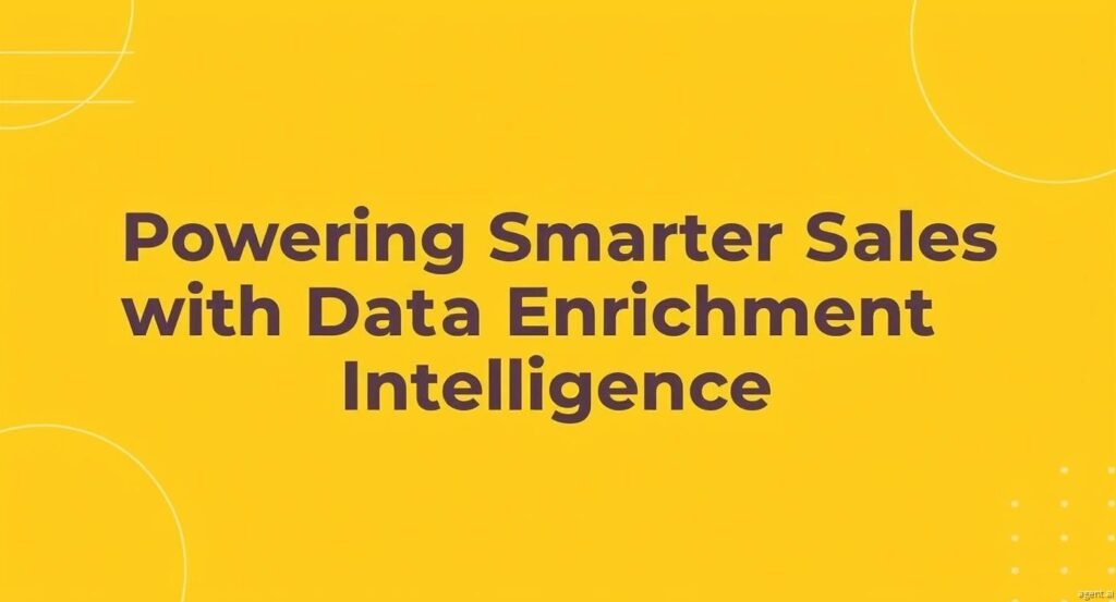 Powering Smarter Sales with Data Enrichment Intelligence