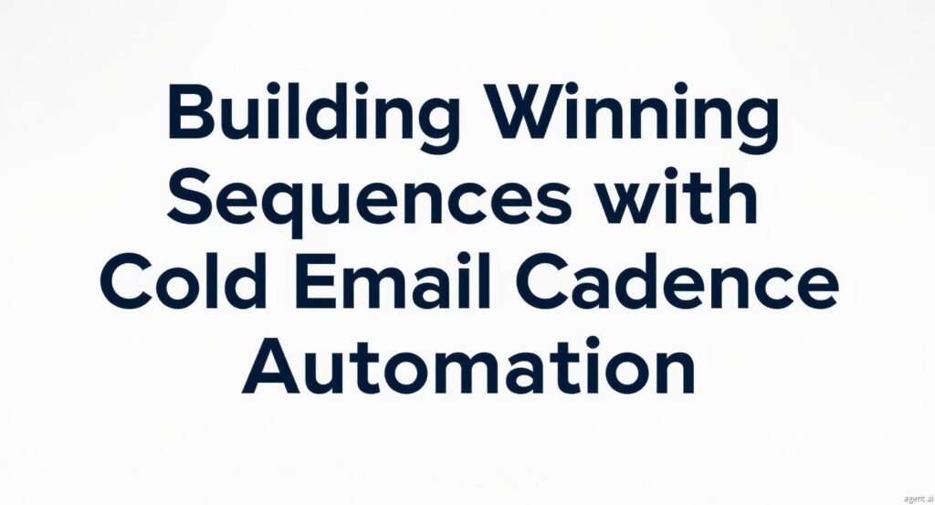 Building Winning Sequences with Cold Email Cadence Automation