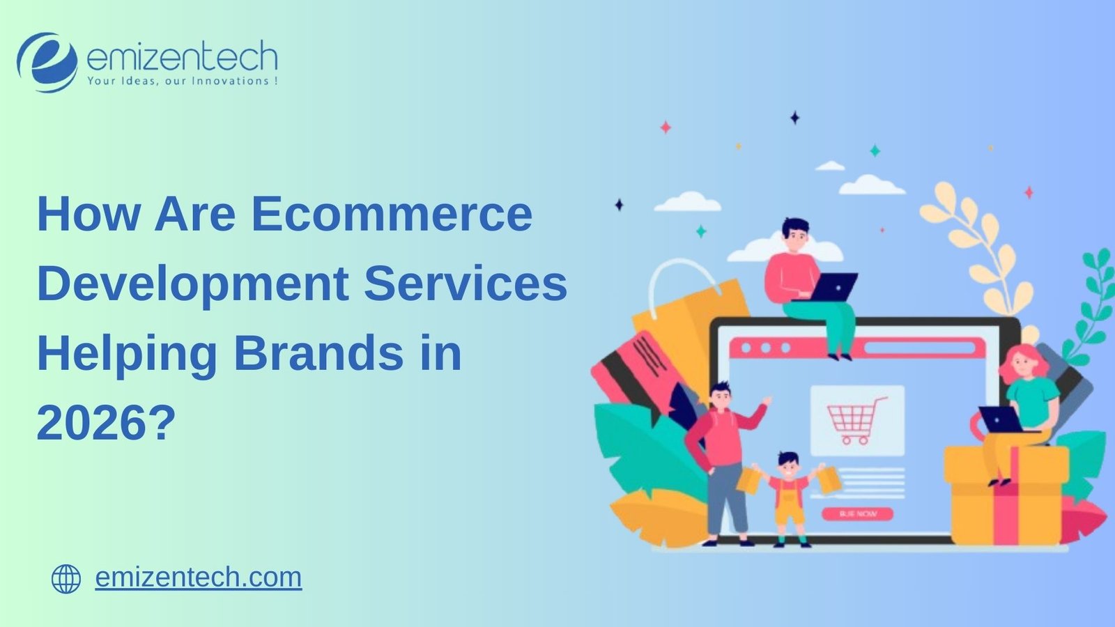 How Are Ecommerce Development Services Helping Brands in 2026?