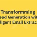 Transforming Lead Generation with Intelligent Email Extraction