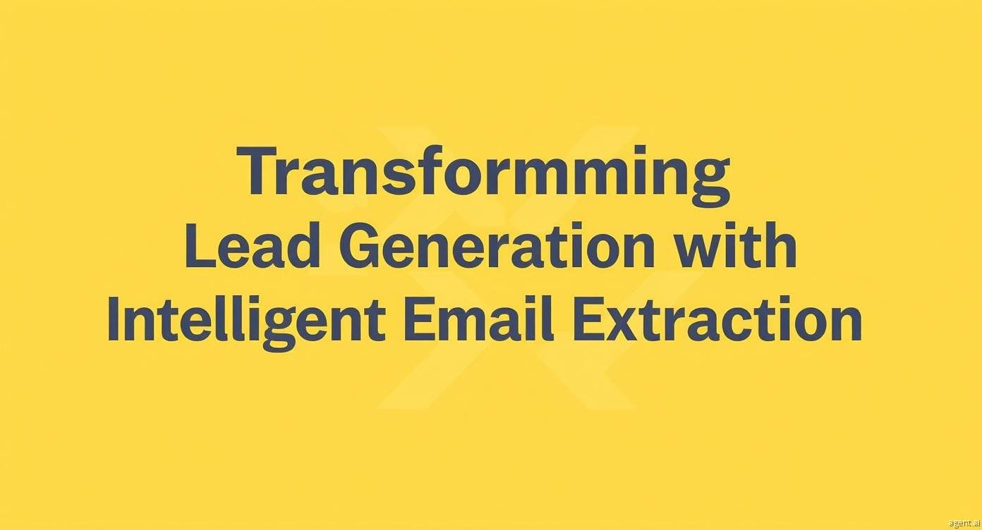 Transforming Lead Generation with Intelligent Email Extraction